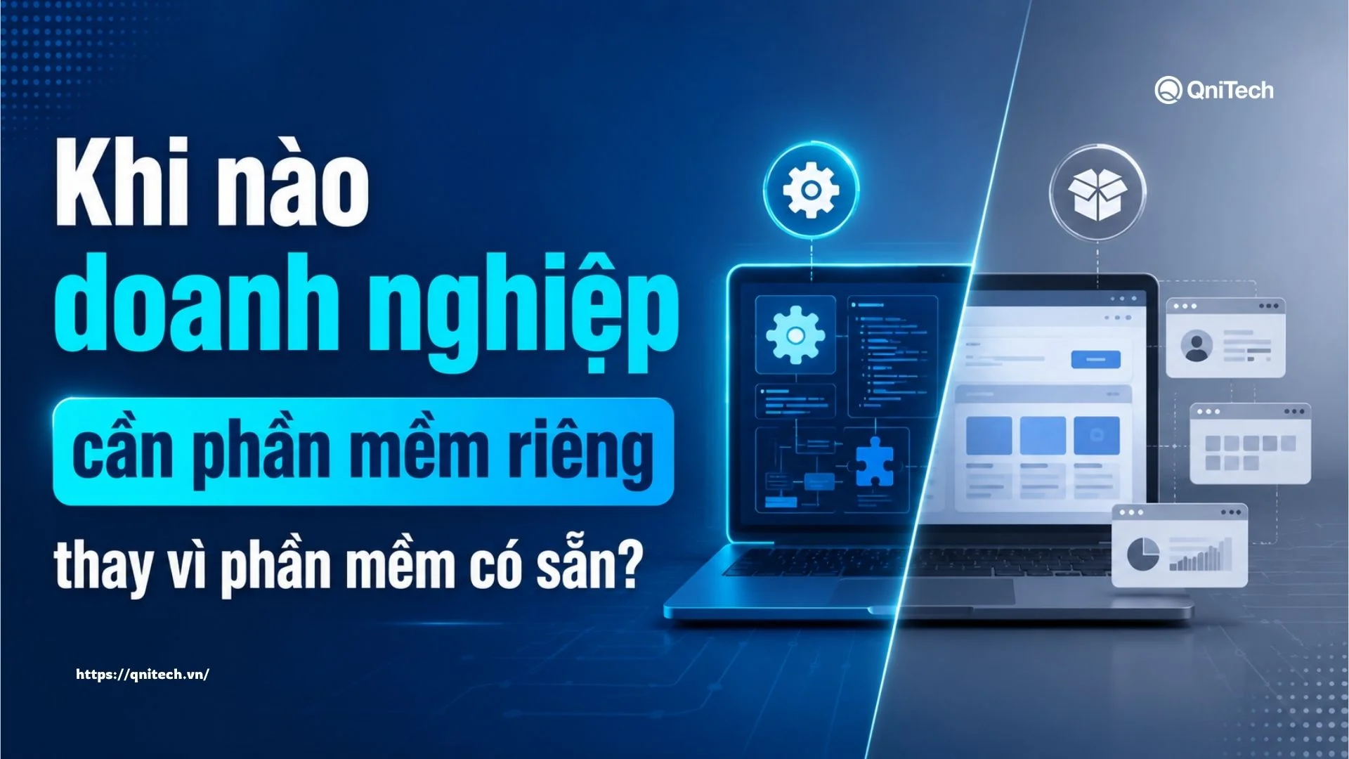 Khi nào doanh nghiệp cần phần mềm riêng thay vì phần mềm có sẵn?