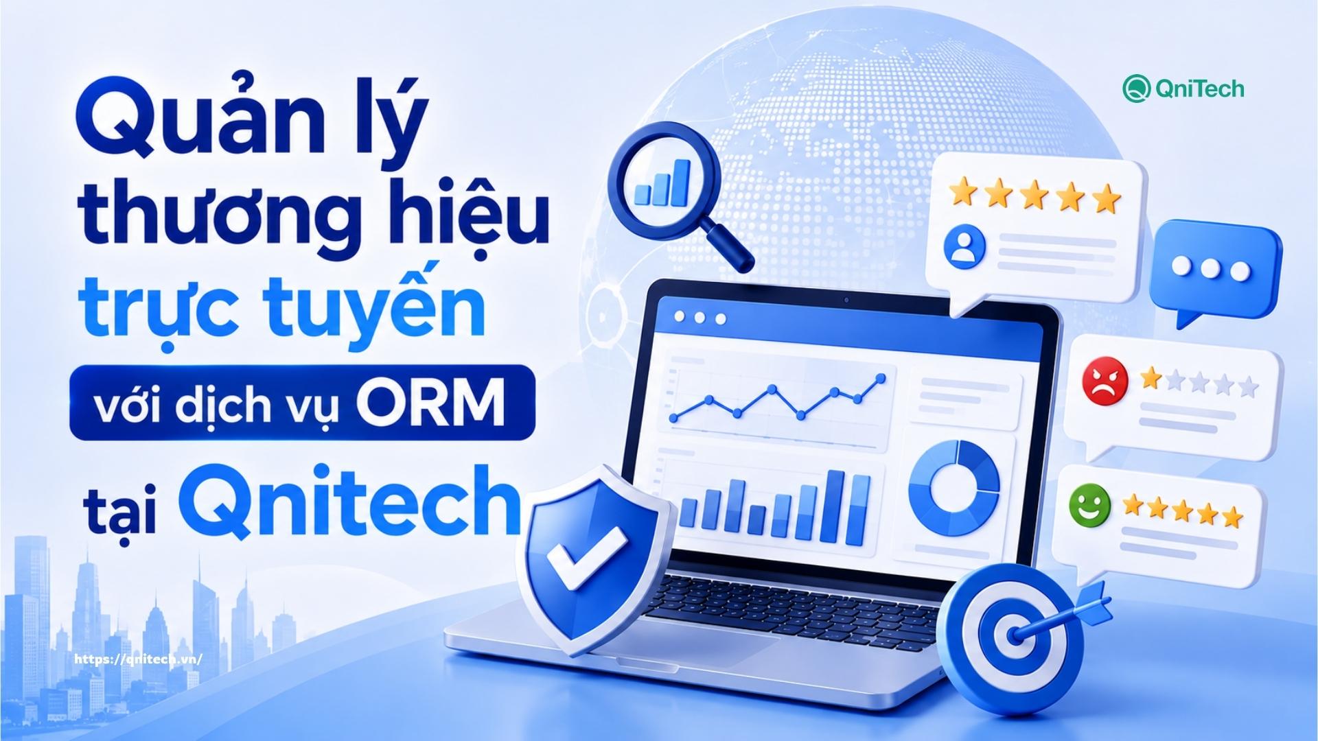 Quản lý thương hiệu trực tuyến với dịch vụ ORM tại Qnitech Quản lý thương hiệu trực tuyến với dịch vụ ORM tại Qnitech