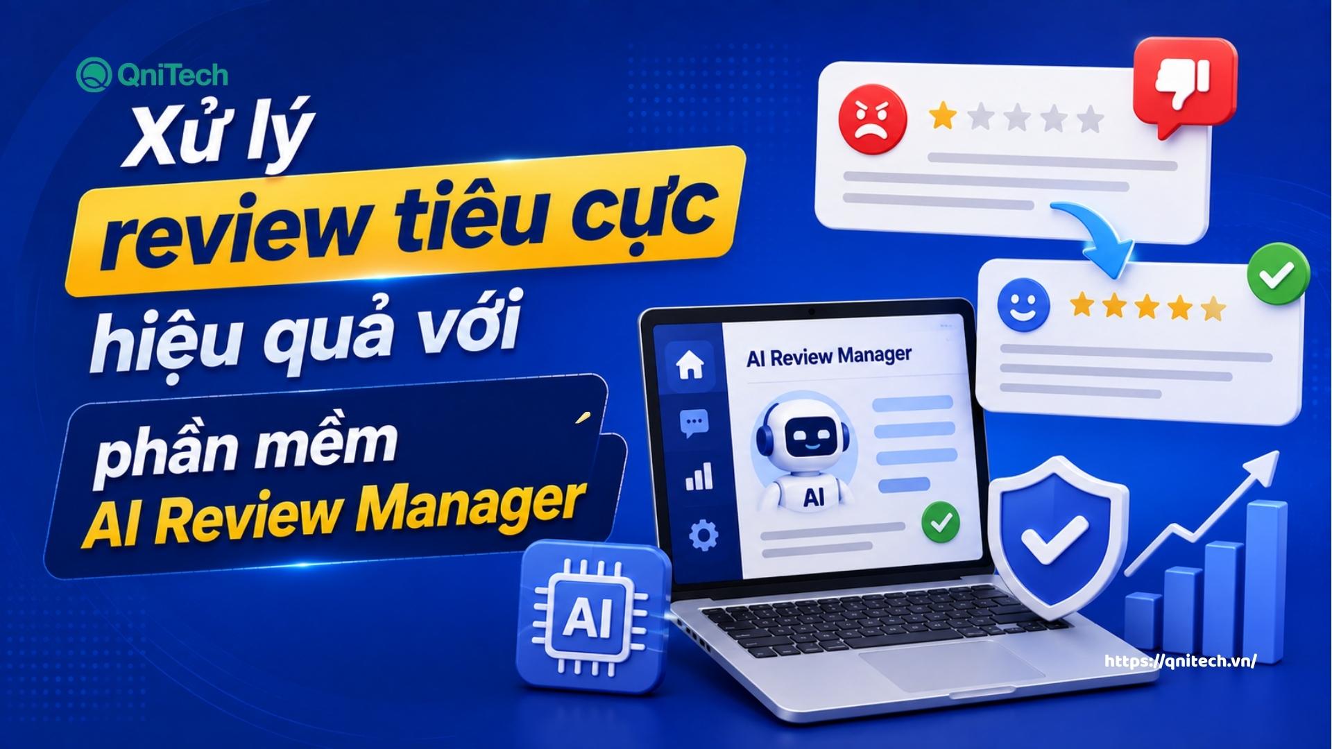 Xử lý review tiêu cực hiệu quả với phần mềm AI Review Manager Xử lý review tiêu cực hiệu quả với phần mềm AI Review Manager