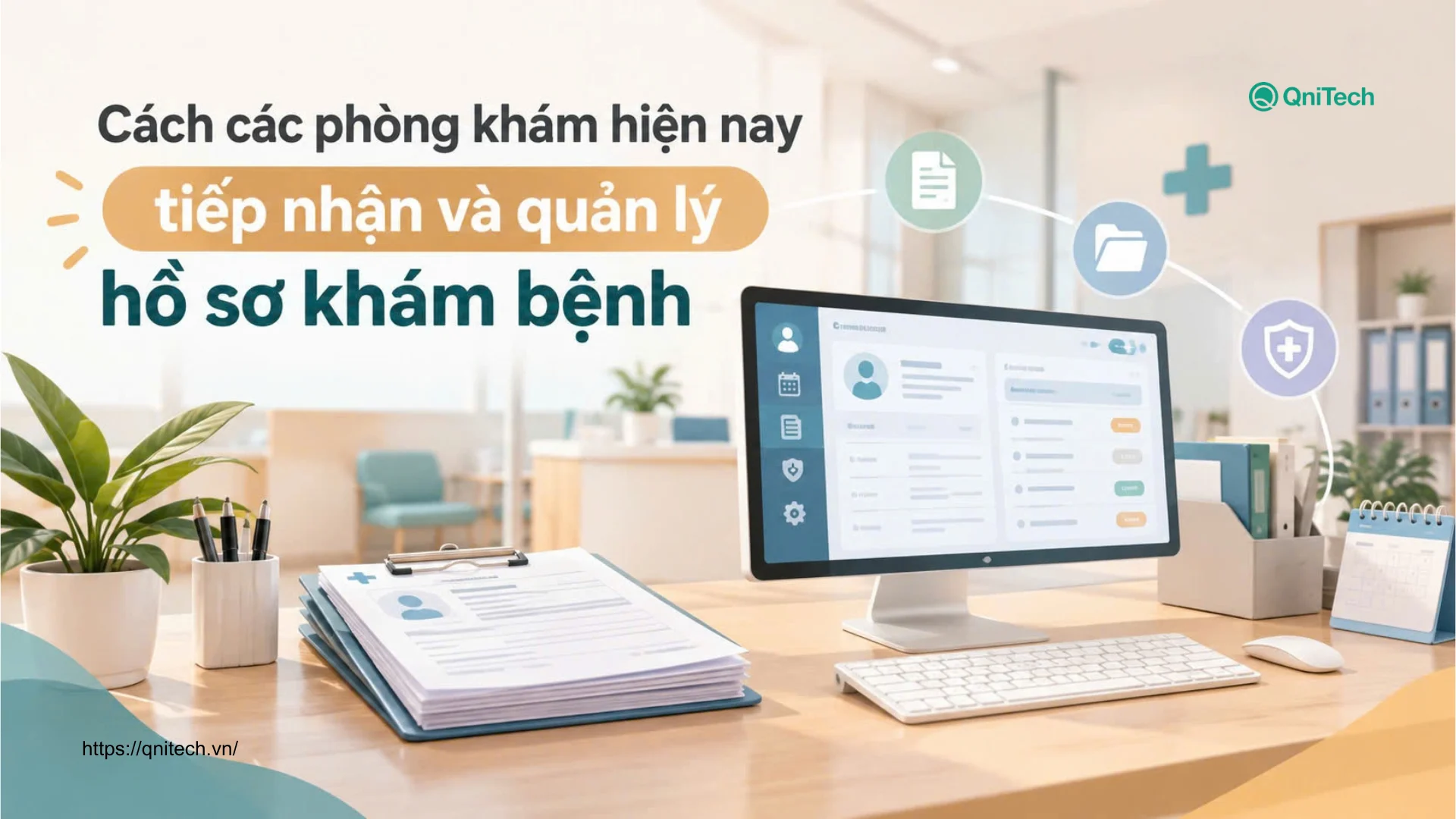 Cách các phòng khám hiện nay tiếp nhận và quản lý hồ sơ khám bệnh Cách các phòng khám hiện nay tiếp nhận và quản lý hồ sơ khám bệnh