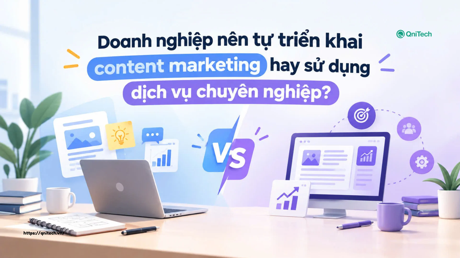 Doanh nghiệp nên tự triển khai content marketing hay sử dụng dịch vụ chuyên nghiệp